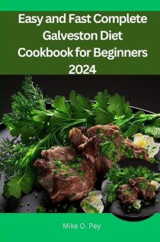 Cover of Easy and Fast Complete Galveston Diet Cookbook for Beginners 2024