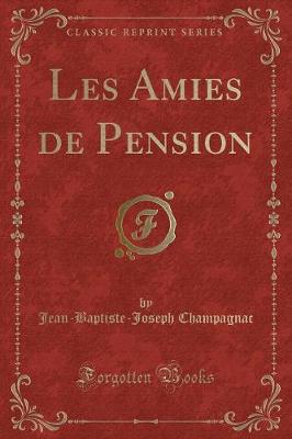 Book cover for Les Amies de Pension (Classic Reprint)