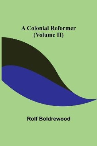 Cover of A Colonial Reformer (Volume II)