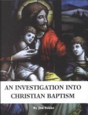 Cover of An Investigation Into Christian Baptism