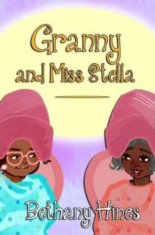Cover of Granny and Miss Stella