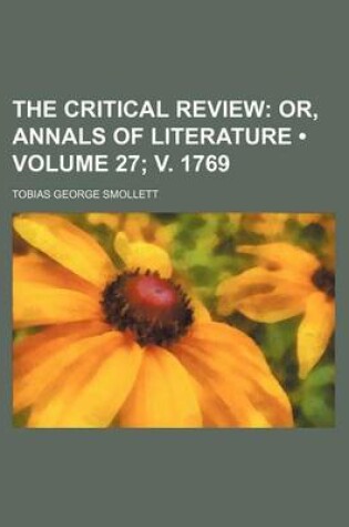 Cover of The Critical Review (Volume 27; V. 1769); Or, Annals of Literature