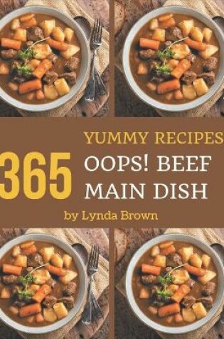 Cover of Oops! 365 Yummy Beef Main Dish Recipes