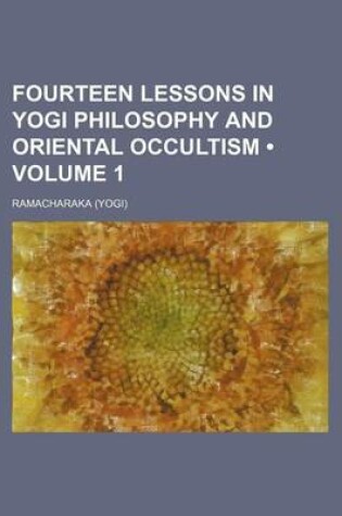 Cover of Fourteen Lessons in Yogi Philosophy and Oriental Occultism (Volume 1)