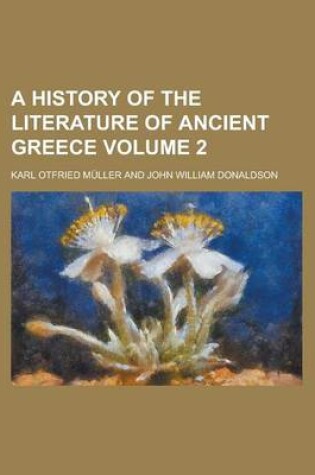 Cover of A History of the Literature of Ancient Greece Volume 2