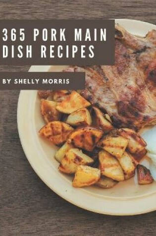 Cover of 365 Pork Main Dish Recipes