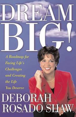 Book cover for Dream Big! a Roadmap for Facing Life's Challenges and Creating the Life You Deserve