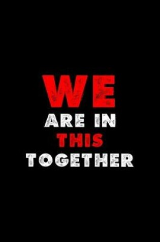 Cover of We Are In This Together