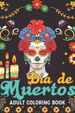 Cover of Dia De Muertos Adult Coloring Book