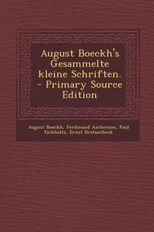 Cover of August Boeckh's Gesammelte Kleine Schriften. - Primary Source Edition