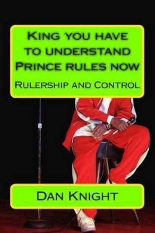 Cover of King You Have to Understand Prince Rules Now