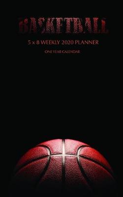 Book cover for Basketball 5 x 8 Weekly 2020 Planner