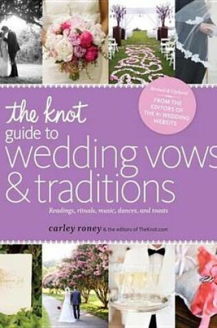 Cover of Knot Guide to Wedding Vows and Traditions [Revised Edition], The: Readings, Rituals, Music, Dances, and Toasts