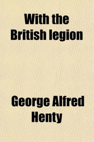 Cover of With the British Legion; A Story of the Carlist Wars