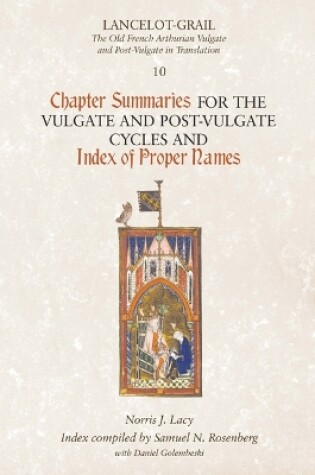 Cover of Lancelot-Grail 10: Chapter Summaries for the Vulgate and Post-Vulgate Cycles and Index of Proper Names