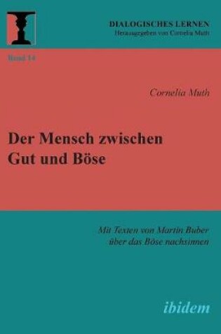 Cover of Der Mensch zwischen Gut und B se. Mit Texten von Martin Buber  ber das B se nachsinnen
