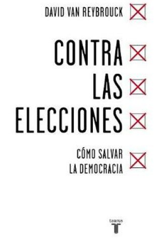 Cover of Contra las elecciones /Against Elections: The case for democracy