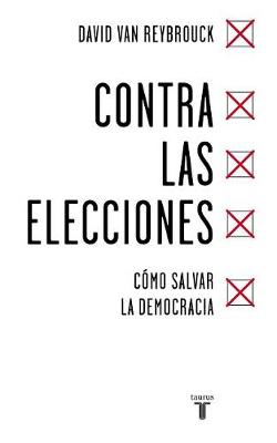 Book cover for Contra las elecciones /Against Elections: The case for democracy