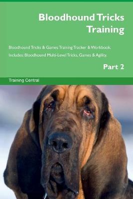 Book cover for Bloodhound Tricks Training Bloodhound Tricks & Games Training Tracker & Workbook. Includes