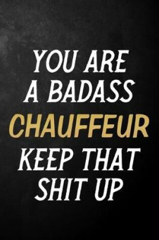 Cover of You Are A Badass Chauffeur Keep That Shit Up