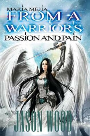 Cover of From a Warrior's Passion and Pain