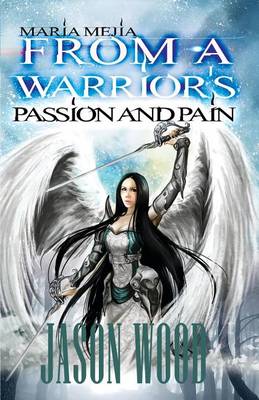 Book cover for From a Warrior's Passion and Pain