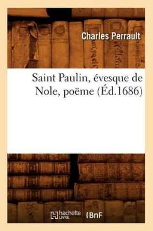 Cover of Saint Paulin, Evesque de Nole, Poeme (Ed.1686)
