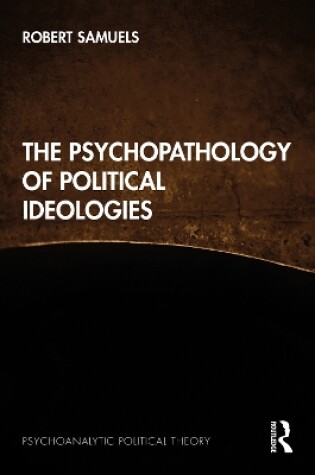 Cover of The Psychopathology of Political Ideologies