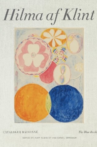 Cover of Hilma af Klint Catalogue Raisonné Volume III: The Blue Books (1906-1915)