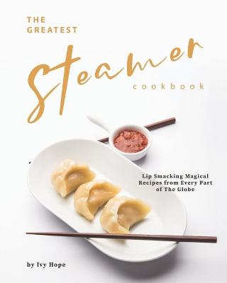 Book cover for The Greatest Steamer Cookbook