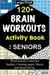 Book cover for 120+ BRAIN WORKOUTS Activity Book For SENIORS; Vol. 1