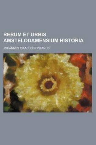 Cover of Rerum Et Urbis Amstelodamensium Historia