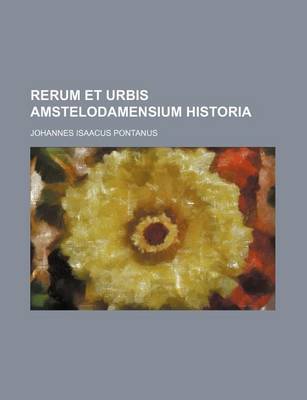 Book cover for Rerum Et Urbis Amstelodamensium Historia