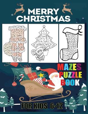 Book cover for Merry Christmas Mazes Puzzle Book For Kids 6-12