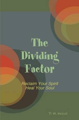 Book cover for The Dividing Factor: Reclaim Your Spirit Heal Your Soul