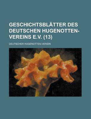 Book cover for Geschichtsblatter Des Deutschen Hugenotten-Vereins E.V (13)