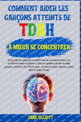 Book cover for Comment aider les gar�ons atteints de TDAH � mieux se concentre