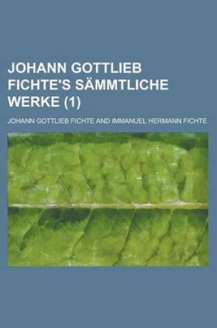 Cover of Johann Gottlieb Fichte's Sammtliche Werke (1)