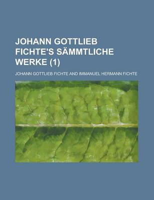 Book cover for Johann Gottlieb Fichte's Sammtliche Werke (1)