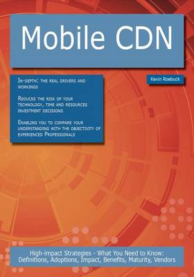 Book cover for Mobile Cdn: High-Impact Strategies - What You Need to Know: Definitions, Adoptions, Impact, Benefits, Maturity, Vendors