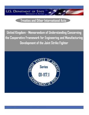 Book cover for United Kingdom - Memorandum of Understanding Concerning the Cooperative Framework for Engineering and Manufacturing Development of the Joint Strike Fighter