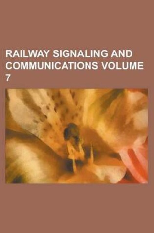 Cover of Railway Signaling and Communications Volume 7