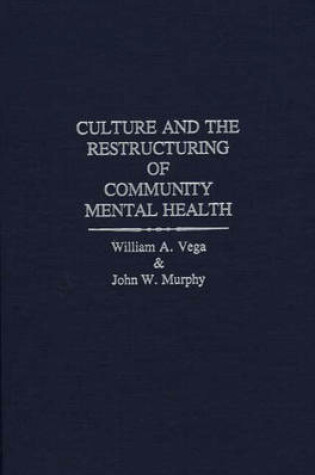 Cover of Culture and the Restructuring of Community Mental Health