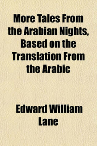 Cover of More Tales from the Arabian Nights, Based on the Translation from the Arabic