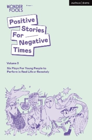 Cover of Positive Stories For Negative Times, Volume Three