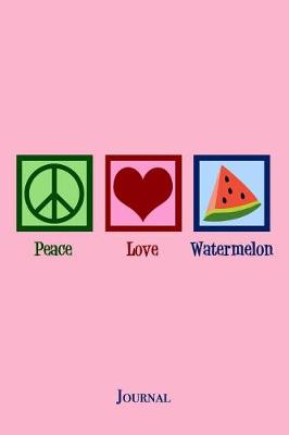 Book cover for Peace Love Watermelon Journal