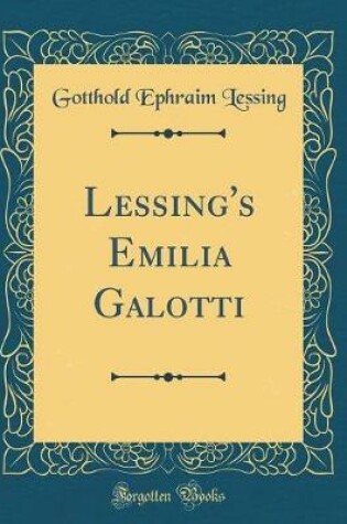 Cover of Lessing's Emilia Galotti (Classic Reprint)