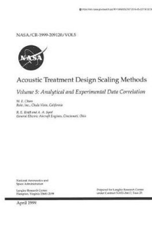 Cover of Acoustic Treatment Design Scaling Methods. Volume 5; Analytical and Experimental Data Correlation