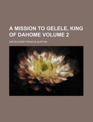 Book cover for A Mission to Gelele, King of Dahome Volume 2