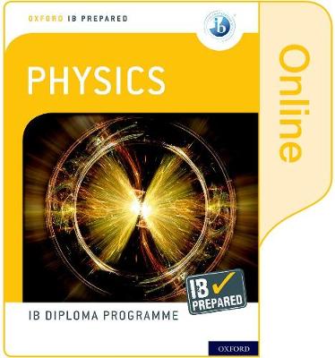 Cover of Oxford IB Diploma Programme: IB Prepared: Physics (Online)